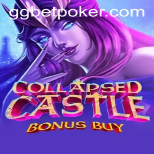 Explore the Thrilling World of CollapsedCastleBonusBuy and GGBET POKER